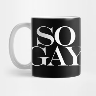 SO GAY Mug